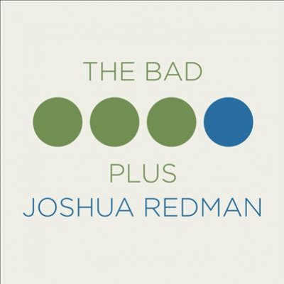 Bad Plus Joshua Redman