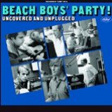 Beach Boys' Party! Uncovered And Unplugged