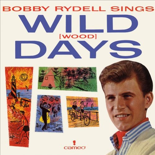 Bobby Rydell Sings Wild (wood) Days