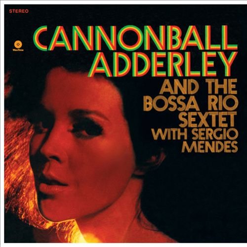 Cannonball Adderley & The Bossa Rio Sextet With Sergio Mendes