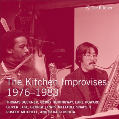 Kitchen Improvises 1976-1983: Kitchen Archives