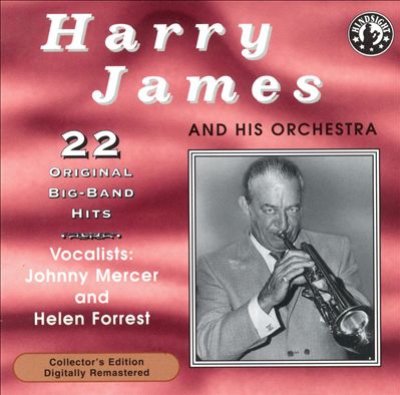 Harry James & His Orchestra Play 22 Original Big Band Recordings