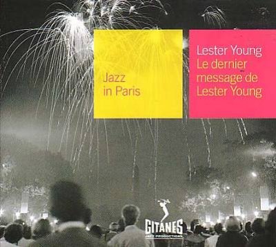Jazz In Paris: Le Dernier Message De Lester Young