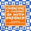 Chansons Et Comptines De Notre Enfance