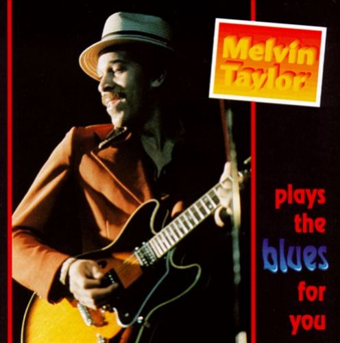 Melvin Taylor Plays The Blues For You