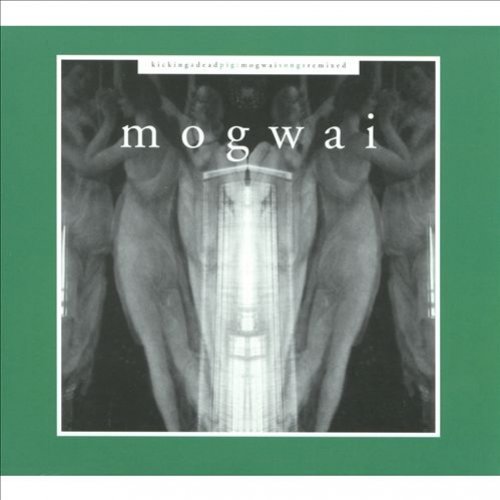 Kicking A Dead Pig: Mogwai Songs Remixed