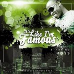 It's Like I'm Famous