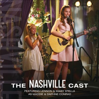 The Music Of Nashville [the Nashville Cast Featuring Lennon & Maisy Stella As Maddie & Daphne Conrad]