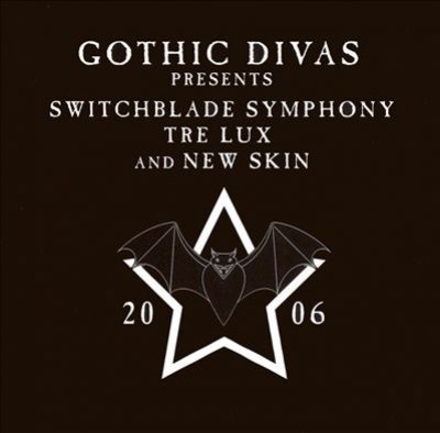 Gothic Divas Presents Switchblade Symphony, Tre Lux & New Skin