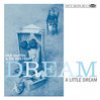 Dream A Little Dream