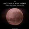 The Best Classical Music For Kids And Baby