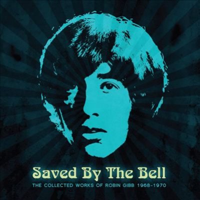 Saved By The Bell: The Collected Works Of Robin Gibb 1968-1970