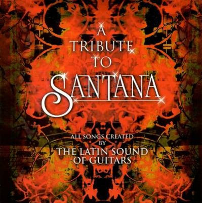 The Tribute To Santana: Latin Sound Of Guitars