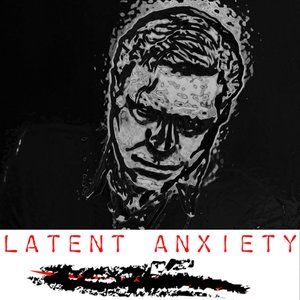 Latent Anxiety