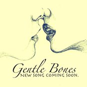 Gentle Bones - List pictures