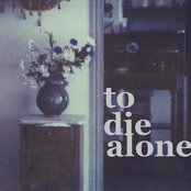 To Die Alone - List pictures