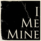 I Me Mine - List pictures