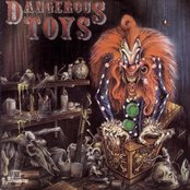 Dangerous Toys - List pictures