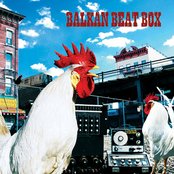 Balkan Beat Box - List pictures