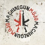 Machinegun Mojo - List pictures
