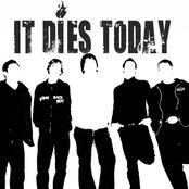 It Dies Today - List pictures