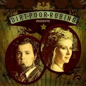 Dirt Poor Robins - List pictures