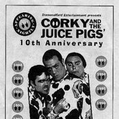 Corky And The Juice Pigs - List pictures