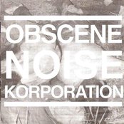 Obscene Noise Korporation - List pictures
