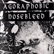 Agoraphobic Nosebleed - List pictures