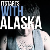 It Starts With Alaska - List pictures