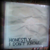 Honestly, I Don't Know - List pictures